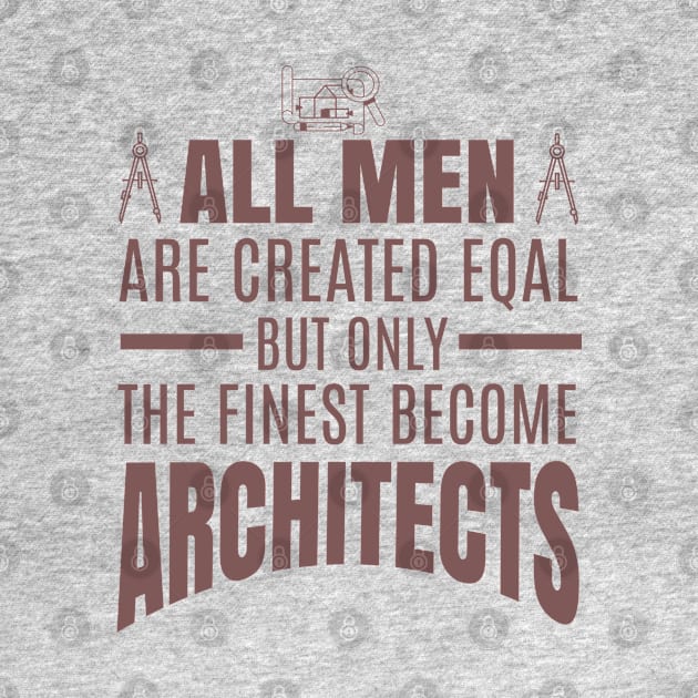 All Men Are Created Equal But Only The Funniest Become Architectsaa by busines_night